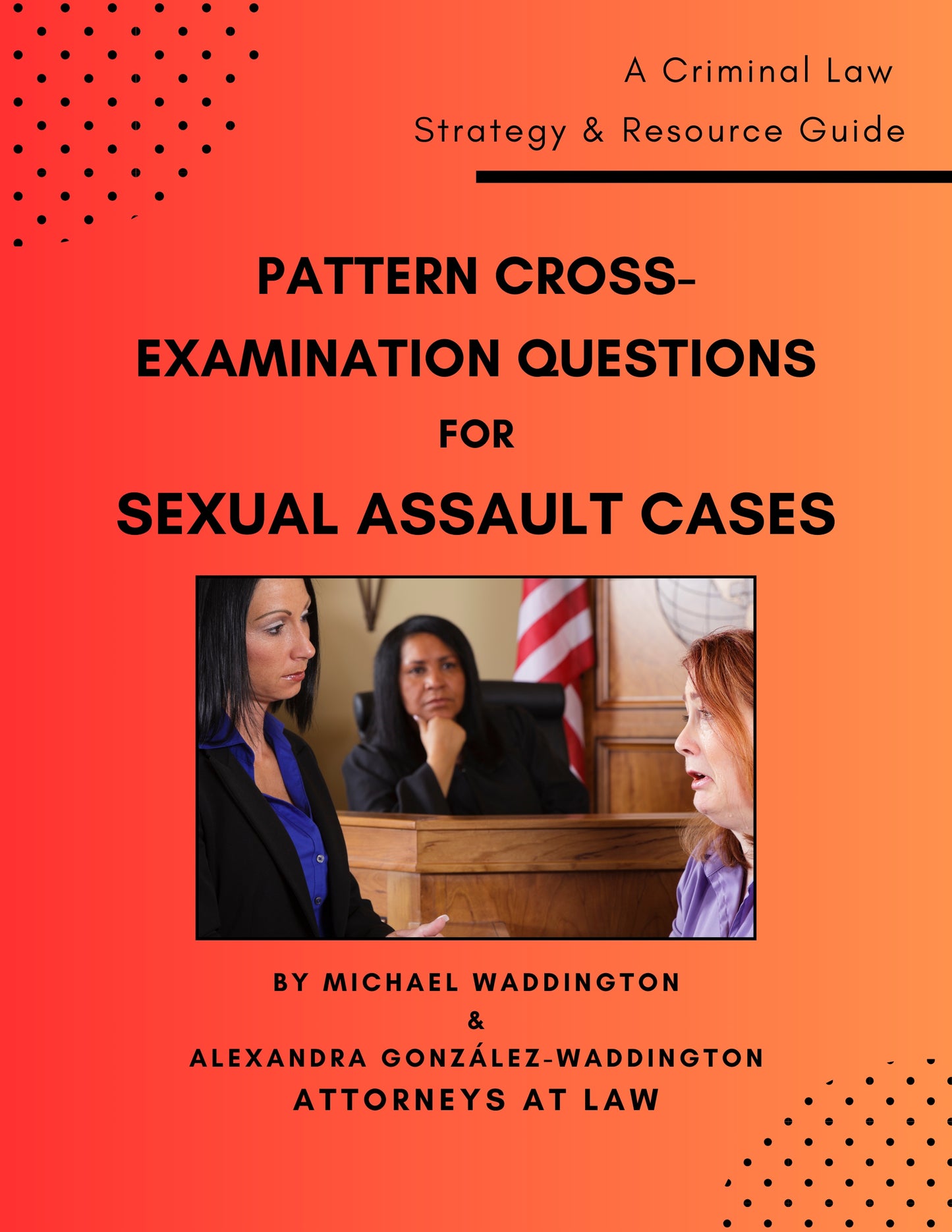 Pattern Cross-Examination Questions for Sexual Assault Cases (E-book): A Trial Strategy & Resource Guide